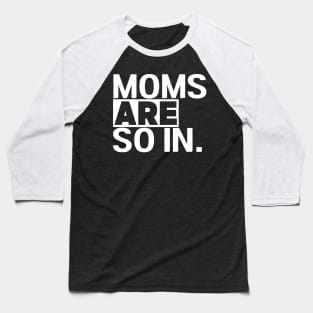 Women's Moms Are So In Trendy Mom Life Baseball T-Shirt